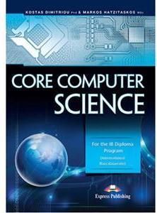 Core Computer Science for the IB Diploma Program