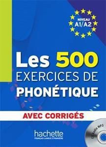 
Les 500 Exercices de Phonetique Niveau A1/A2 (Book & Audio CD & Corriges )