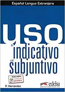 Uso Del Indicativo Y Del Subjuntivo: Libro del Alumno