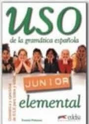 Uso de la Gramatica Espanola - Junior : Libro del Alumno - Elemental