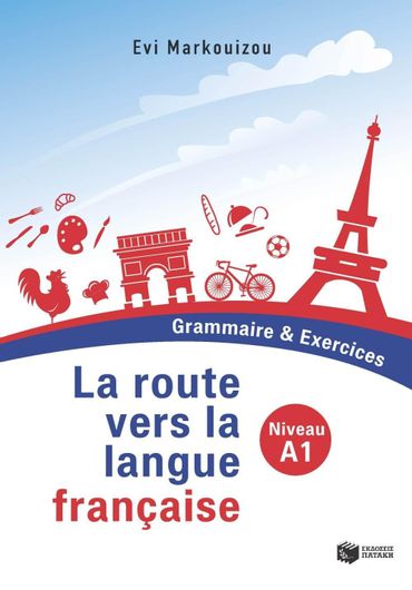 La Route vers la Langue Française - Grammaire & Exercices - Niveau A1