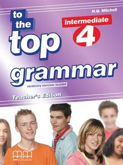 To The Top 4 Grammar Book (Teacher'S Edition)