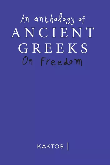 Ancient Greeks: An Anthology on Freedom