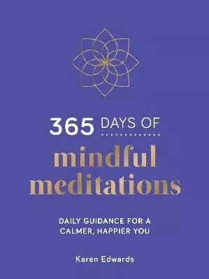 365 Days of Mindful Meditations: Daily Guidance for a Calmer Happier You