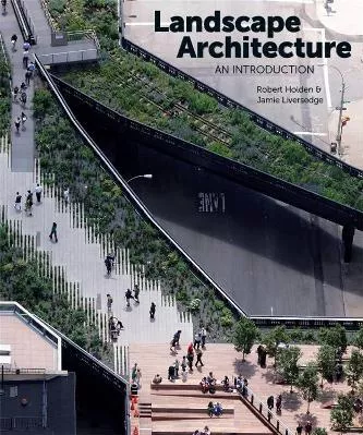 Landscape Architecture: An Introduction Jamie Liversedge Laurence King Publishing 0303