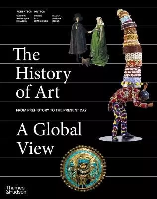 The History of Art: A Global View: Prehistory to the Present Deborah Hutton Thames &amp; Hudson Ltd 0103