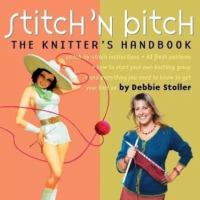 Stitch 'n Bitch: The Knitter's Handbook Debbie Stoller Workman Adult 0501
