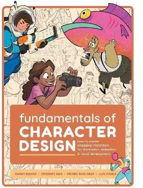 Fundamentals of Character Design: How to Create Engaging Characters for Illustration, Animation &amp; Visual Development 3DTotal Publishing Ltd