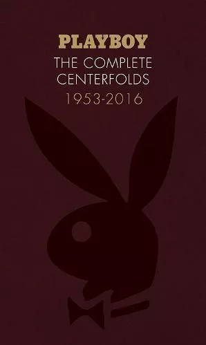Playboy: The Complete Centerfolds, 1953-2016 Chronicle Books Hardback