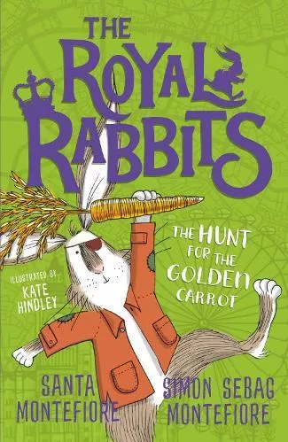 The Royal Rabbits: The Hunt for the Golden Carrot Simon Sebag Montefiore Simon &amp; Schuster Childrens Books Paperback / softback