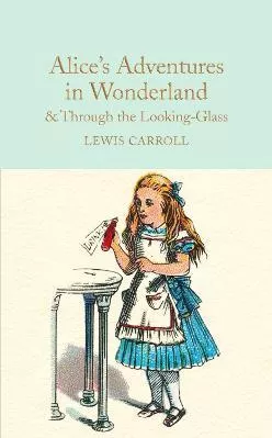 Alice's Adventures in Wonderland &amp; Through the Looking-Glass: And What Alice Found There Lewis Carroll Macmillan Collector's Library 2016 Hardback