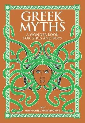 Greek Myths: A Wonder Book for Girls and Boys Nathaniel Hawthorne Barnes &amp; Noble Inc Hardback 2015