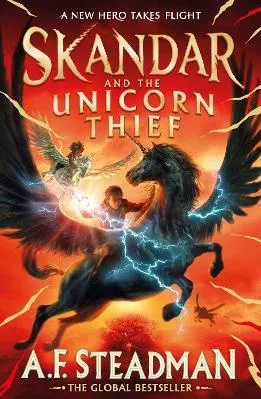 Skandar and the Unicorn Thief: The international, award-winning hit, and the biggest fantasy adventure series since Harry Potter A.F. Steadman Simon &amp; Schuster Ltd