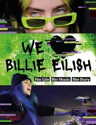We Love Billie Eilish: Her Life - Her Music - Her Story Mortimer Children's Books Welbeck Children's Books