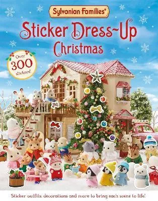 Sylvanian Families: Sticker Dress-Up Christmas Book: An official Sylvanian Families sticker book, with Christmas decorations, outfits and more! Macmillan Children's Books 1010