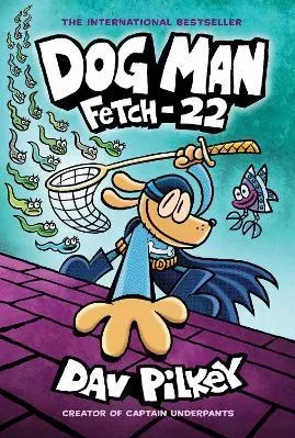 Dog Man: Fetch-22 Dav Pilkey Scholastic US 1210