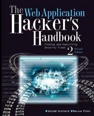 The Web Application Hacker's Handbook: Finding and Exploiting Security Flaws Marcus Pinto John Wiley &amp; Sons Inc 0909