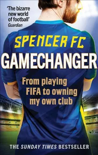 Gamechanger: From playing FIFA to owning my own club Spencer FC Ebury Press Paperback / softback