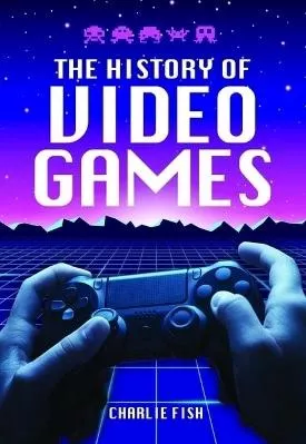 The History of Video Games Charlie Fish White Owl