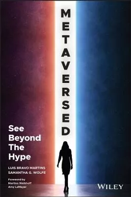 Metaversed: See Beyond The Hype Samantha G. Wolfe John Wiley &amp; Sons Inc 0220