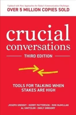 Crucial Conversations: Tools for Talking When Stakes are High, Third Edition Emily Gregory McGraw-Hill Education