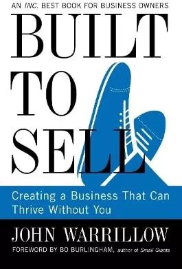 Built to Sell: Creating a Business That Can Thrive Without You Portfolio John Warrillow