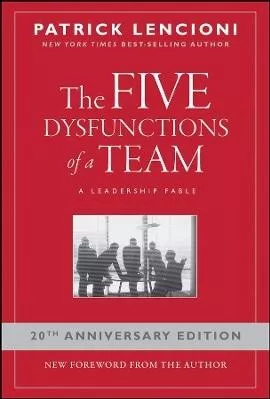 The Five Dysfunctions of a Team: A Leadership Fable, 20th Anniversary Edition Patrick M. Lencioni Jossey-Bass Inc.,U.S. 0328