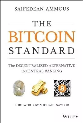 The Bitcoin Standard: The Decentralized Alternative to Central Banking Saifedean Ammous John Wiley &amp; Sons Inc 0406