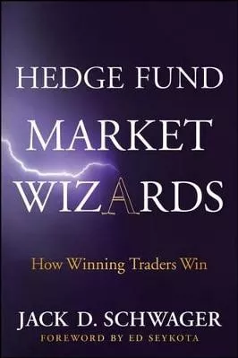 Hedge Fund Market Wizards: How Winning Traders Win Jack D. Schwager John Wiley &amp; Sons Inc 0511
