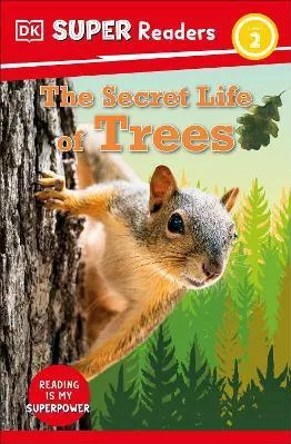 DK Super Readers Level 2 The Secret Life of Trees DK Children