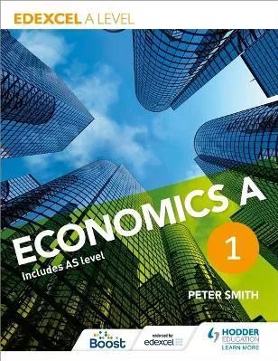 Edexcel A level Economics A Book 1 Peter Smith Hodder Education 0327