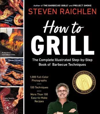 How to Grill: The Complete Illustrated Book of Barbecue Techniques, A Barbecue Bible! Cookbook Steven Raichlen Workman Adult 1102