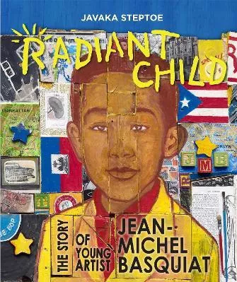 Radiant Child: The Story of Young Artist Jean-Michel Basquiat Javaka Steptoe Little, Brown Young Readers 0110