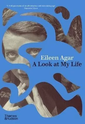 A Look at My Life Eileen Agar Thames &amp; Hudson Ltd 0502