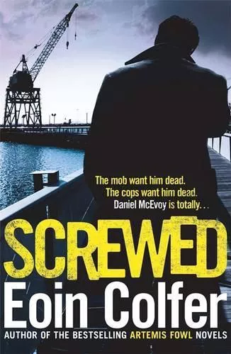 Screwed Eoin Colfer Headline Book Publishing 2013 Paperback / softback