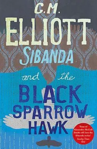 Sibanda and the Black Sparrow Hawk C M Elliott Constable 2021 Paperback / softback