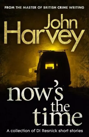 Now's The Time : A Collection of Resnick Short Stories John Harvey Arrow Books Ltd 2013 Paperback