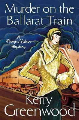 Murder on the Ballarat Train: Miss Phryne Fisher Investigates Kerry Greenwood Constable Crime Paperback / softback