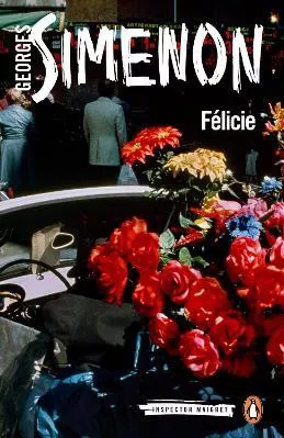 Felicie: Inspector Maigret #25 Georges Simenon Penguin Classics Paperback / softback