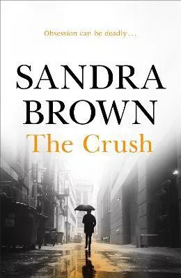 The Crush: The gripping thriller from #1 New York Times bestseller Sandra Brown Hodder Paperback 2018 Paperback / softback