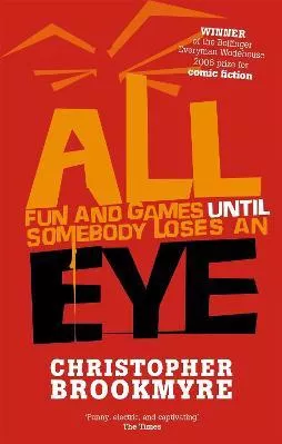 All Fun And Games Until Somebody Loses An Eye Christopher Brookmyre Abacus 2006 Paperback / softback