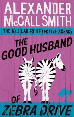 The Good Husband Of Zebra Drive Alexander McCall Smith Abacus Paperback / softback 2008