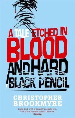 A Tale Etched In Blood And Hard Black Pencil Christopher Brookmyre Abacus 2007 Paperback / softback