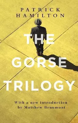 The Gorse Trilogy Patrick Hamilton Abacus 2017 Paperback / softback