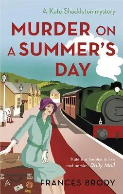 Murder on a Summer's Day: Book 5 in the Kate Shackleton mysteries Frances Brody Piatkus Books Paperback / softback 2013