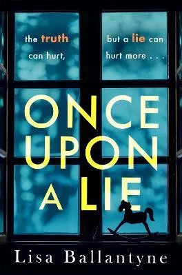 Once Upon a Lie: A thrilling, emotional page-turner from the Richard &amp; Judy Book Club bestselling author Lisa Ballantyne Piatkus Books Paperback / softback 2021