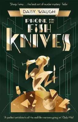 Phone for the Fish Knives: A light and witty country house murder mystery Daisy Waugh Piatkus Books Paperback / softback 2022
