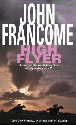 High Flyer: Blackmail and murder in an unputdownable racing thriller John Francome Headline Book Publishing Paperback / softback