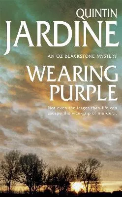 Wearing Purple (Oz Blackstone series, Book 3): This thrilling mystery wrestles with murder and deadly ambition Quintin Jardine Headline Book Publishing Paperback / softback