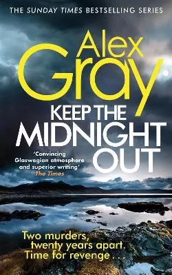Keep The Midnight Out: Book 12 in the Sunday Times bestselling series Alex Gray Sphere 2016 Paperback / softback